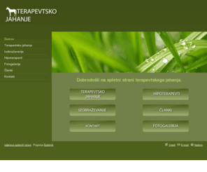 terapevtsko-jahanje.net: Terapevtsko jahanje - Domov
Spletna stran združuje informacije o vrstah in prednostih terapevtskega jahanja.