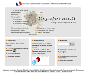 linguafrancese.it: Linguafrancese.it - La lingua francese a portata di click
Linguafrancese.it è il portale sulla lingua francese: vi si trova tutto quello che serve per imparare il francese, studiarlo e conoscerlo. Ci sono i corsi online, servizi di traduzione e un esperto che fornisce assistenza linguistica online.