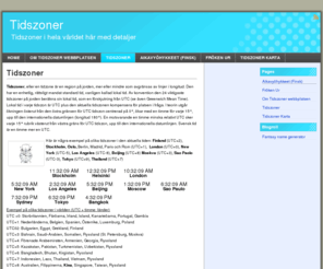 tidszoner.net: Tidszoner och exakt tid HÄR!
Tidszoner och exakt tid i världen finns här. Information om tidszoner över hela världen och olika länders exakta tid på dagen är i denna webbsida.
