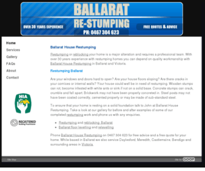 ballaratrestumping.com.au: House restumping Ballarat | reblocking | floor levelling | house reblocking | Ballarat
Ballarat House Restumping provide free advice and quotes for house reblocking, restumping and floor levelling in Ballarat, Geelong, Bendigo, Daylesford, Castlemaine and surrounds in Victoria. 