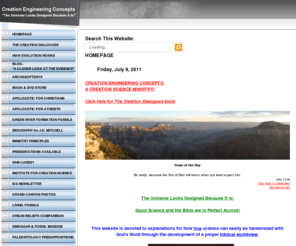 creationengineeringconcepts.org: Creation Engineering Concepts
CREATIONIST SPEAKER J.D. MITCHELL, P.E., BSME, MBS SHARES THE RESULTS OF 22 YEARS OF SCIENTIFIC AND BIBLICAL RESEARCH REGARDING THE CREATION VS. EVOLUTION CONTROVERSY.

HE IS AVAILABLE FOR SPEAKING ENGAGEMENTS AT LOCATIONS THROUGHOUT THE PACIFIC NORTHWEST.

HEAR THE SCIENTIFIC EVIDENCE FOR BIBLICAL CREATION.

LEARN WHY EVOLUTION IS NOT SCIENCE BUT RATHER IS FALSE RELIGION.

LEARN THAT TRUTH IS KNOWABLE AND THAT TRUTH IS VITAL FOR EACH AND EVERY PERSON.

ALL LECTURES INCLUDE QUESTION AND ANSWER PERIOD FOLLOWING.