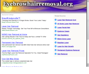 eyebrowhairremoval.org: Eyebrow Hair Removal, Hair Removal Methods,  Remove Facial Hair
Eyebrow Hair Removal: The best eyebrow hair removal facts,  information, news, and product reviews.