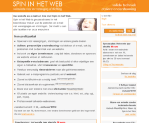 spinintweb.com: Spin in het Web - Webruimte voor uw vereniging of stichting
Uw vereniging of stichting op internet, inclusief domeinnaam en e-mail. Bouw zonder technische kennis een mooie website, of plaats uw eigen site.