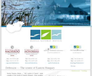 hortusnaturaehotels.com: Debrecen Hortus Naturae Hotels
Hortus Naturae Hotels chain consists of four hotels of Eastern Hungary. These member hotels are located in the high priority tourism region of the Eastern region of Hungary, in the Debrecen–Hortobágy–Hajdúszoboszló 'Golden Triangle'.