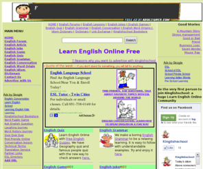 kinglishschool.com: Learn English Online free (ESL): Visit Kinglishschool to Learn English Online in a fun and effective way
Learn English online free. Provide you English forum, funny English joke, free English conversation and many more