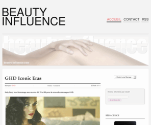beauty-influence.com: Beauty Influence
Beauty Influence est un blog constituant une vraie ressource dans le domaine de la cosmétique. Agrémenté de nouveautés, d'articles, de tests et de bien plus encore, Beauty Influence est l'allié des vraies passionnées de la Beauté!