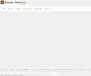 rainesfeldman.com: Raines Feldman LLP
Raines Feldman LLP is a general business, transaction, and litigation law firm specializing in real estate, corporate, finance, entertainment and intellectual property law.