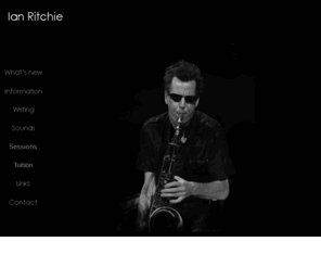 ian-ritchie.com: ian ritchie a composer, producer and saxophonist.
Ian Ritchie A Composer, Producer and Saxophonist. free mp3 playalong 