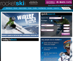 rocket-holidays.co.uk: RocketSki Skiing holidays in France, Italy and Austria
skiing holidays in Austria, France, Italy and Switzerland -  research and book whatever you need for your ski trip, prices, piste maps, apres ski information and snow reports.