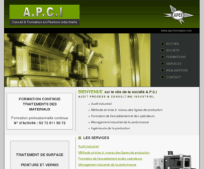 formation-peinture-industrielle.fr: A.P.C.I - Formation - Audit Process & Consulting industriel
Formation professionnelle continue. Traitements des matériaux de surface.
Peinture et vernis, sécurité environnement. Audit Process et consulting industriel.