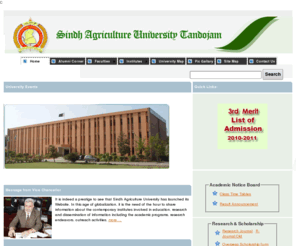 sau.edu.pk: Sindh Agriculture University, Tandojam. Faculty Agricultural Engineering, Faculty Agriculture AH&VS, Faculty Crop Production, Faculty of Crop Protection, Faculty of Social Science, Informatoin Technology Centre,
Doctoral Granting Research University, Official Website for Sindh Agriculture University, Tandojam Providing an overview of academic Programs, Campus life resources, Find Information about Academics, Admissions