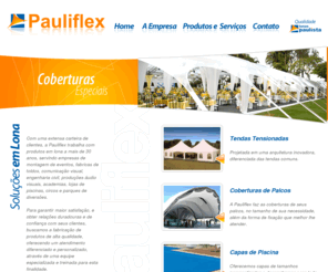pauliflex.com.br: Pauliflex
Produtos em lona - coberturas, capa de piscina, tela de projeção, tatame, palco, infláveis, serviços em toldos e comunicação visual.