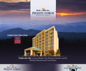 pigeonforgelodginggroup.com: Pigeon Forge Inn and Suites Hotel near Dollywood, Attractions, Outlet Shopping
Comfort Suites Pigeon Forge Hotel - Hotel in Pigeon Forge near Outlet Shopping, Attractions, Restaurants and Dollywood.  Teaster Lane, Pigeon Forge TN Hotel.