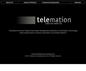 telemationconsulting.com: Telemation Consulting - IT, Telecommunications, SCADA and Automation - Technology, Project and Management Consulting,
Calgary Based Company offering Project Management, Information Technology, SCADA and Telecommunications Consulting Services