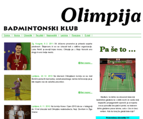 badminton-olimpija.com: Badmintonski klub OLIMPIJA
Badmintonski klub Olimpija, Ljubljana. Najstarejši in najmočnejši slovenski badmintonski klub. Informacije, novice, rezultati, ...