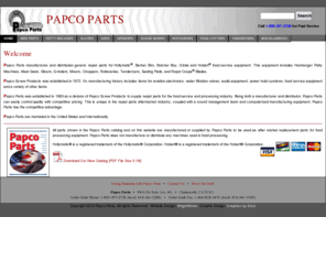 papcoparts.net: PAPCO PARTS - Welcome
Papco Parts for Patty Machines, Tenderizers, Meat Saws, Food Cutters, Slicers, Dough Mixers, Butcher Saws, and for all your food service equipment needs.