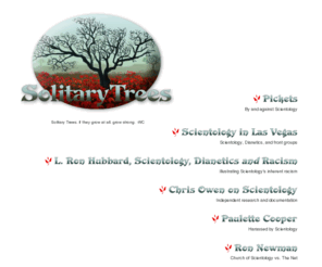 solitarytrees.net: Solitary Trees
The SolitaryTrees web site presents critical information about the Church of Scientology