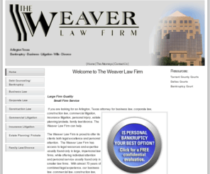 weaverlawfirm.net: The Weaver Law Firm | Arlington, Texas Law Firm
If you are looking for an Arlington, Texas attorney for immigration, business law, corporate law,   construction law, commercial litigation, insurance litigation, personal injury, estate planning/probate, family law/divorce, alternative dispute resolution, or tax resolution, The Weaver Law Firm can help.