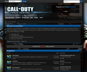 forumwarfare.com: Forum Warfare
A fansite dedicated to discussion on the topic of the Call of Duty game series.