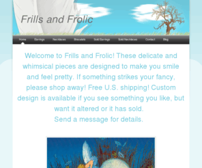 frillsandfrolic.com: Frills and Frolic - Home
Handmade unique jewelry