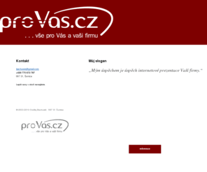 provas.cz: Provas.cz — vše pro Vás a vaši firmu.
Navrhuji loga a použitelné weby s důrazem na jejich obchodní úspěch.