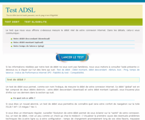 test-adsl.net: Test ADSL
Comparatif des offres d'abonnement ADSL, test d'éligibilité et test de débit ADSL.