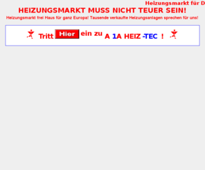 heizungsmarkt.at: Heizungsmarkt - Heizung Suchmaschine
Heizung Heizungsmarkt - Alles fr Ihre Heizung  Die Heizung 1 Europaheizung frei Haus  -  Deutschland Austria, Kaernten, sterreich, Klagenfurt