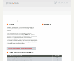 jasien.com: Jasien.com - stały dostep do internetu w Gdańsku.
Lokalna sieć internetowa Jasien.com obejmuje swoim zasięgiem częśc osiedla Jasień w Gdańsku. Przyłącz się do nas. Internet bez ograniczeń i bez tpsa !