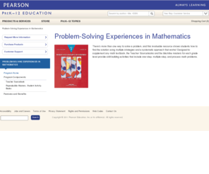 problemsolvingexperiences.com: PearsonSchool.com: Problem-Solving Experiences in Mathematics
Comprehensive  textbooks, digital products, teaching materials and services for Early Childhood, Elementary, Middle School, High School and Professional Education for Reading/Language Arts, Mathematics, Science, Social Studies, World Languages, Digital Learning, AP* Honors and Electives, Music, Art, Career & Technology, ESL/ELL/ESOL and Life Skills course needs.