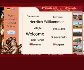 gaestefuehrer-dresden.de: Gästeführer Dresden - Incoming service
Gästeführer Dresden - Incoming Service; Ausflugsfahrten zu allen bekannten
Sehenswürdigkeiten in und um Dresden, Individualführungen für Gruppen und
EinzelpersonenGästeführer Dresden - Incoming Service; Ausflugsfahrten zu allen bekannten
Sehenswürdigkeiten in und um Dresden, Individualführungen für Gruppen und
Einzelpersonen