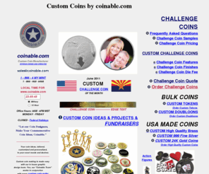 custommetalcoins.com: Custom Coins, Challenge Coins, Make Military Coins #1-8664 MY MINT
Coinable.com is your source for Challenge Coins. We Make Superior Quality Challenge Coins for: Air Force, Army, Navy, Coast Guard, FBI, Secret Service, CIA, Police Departments, Masons, Colleges, Weddings, Corporations, Organizations, Clubs and many more.