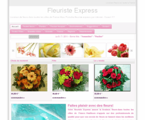 fleuriste-express.fr: Livraison fleurs par internet fleuriste Paris et toutes les villes de France
Livraisons de fleurs par internet sur Paris Bordeaux et toutes les villes de France. Commande de fleur en ligne et votre fleuriste express assure l' envoi et la livraison dans tous les départements et dans toutes les villes.