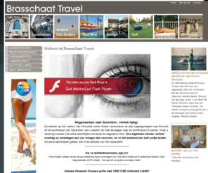 brasschaattravel.com: Brasschaat Travel -
Dankzij een jarenlange, persoonlijke ervaring en onze gedrevenheid biedt Brasschaat Travel u als gespecialiseerd reiskantoor een extra meerwaarde tijdens uw zoektocht naar uw ultieme en welverdiende vakantie. Wij helpen u de juiste keuze te maken.