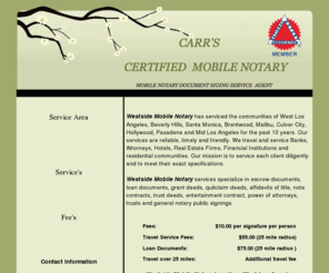 carrmobilenotary.com: Carr's Certified Mobile Notary
services specialize in escrow documents, loan documents, grant deeds, quitclaim deeds, affadavits of title, note contracts, trust deeds, entertainment contract, power of attorneys, trust and general notary public signings. Signing agent Clarence Carr (323)292-2617