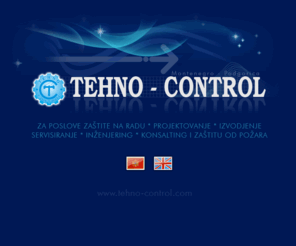 tehno-control.com: Tehno-Control d.o.o - Podgorica
Preduzece za izradu akata o zastiti na radu, projektovanje i inzenjering kao i zastitu od pozara