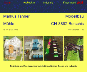 modellbau-tanner.ch: Tanner Modellbau Berschis
Architektur-, Industrie-, Landschafts- und Flugmodelle, Markus Tanner Modellbau CH-8892 Berschis