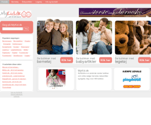 mykid.dk: MyKid.dk ... alt til dit barn
MyKid.dk ... alt til dit barn.
MyKid.dk giver et hurtigt overblik over babyartikler,
børnetøj samt legetøj.