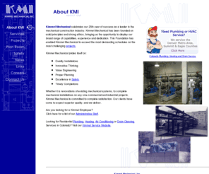 kimmelmechanical.com: Mechanical Construction, Mechanical Installation, Commercial Mechanical, Industrial Mechanical Colorado
Kimmel Mechanical, Inc. a leader in the mechanical construction industry is located in Denver Colorado and Eagle County Colorado.