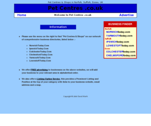 petcentres.co.uk: Pet Centres in Norfolk, Suffolk, Essex, Cambrigdeshire
Find Pet Centres in Norwich, Yarmouth, Lowestoft, Ipswich, Colchester, Chelmsford, Cambridge, Peterborough, Norfolk, Suffolk, Essex, Cambrigdeshire.