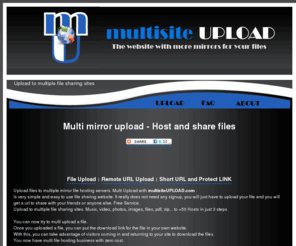 multisiteupload.com: Multi Site Upload. Online free file sharing mirror upload host
Multi upload files to multiple different free file hosts. File upload, file mirror, multi uploader. Host and Share images photos videos music files