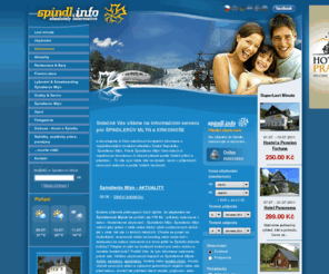 spindl.info: Špindlerův Mlýn - Spindleruv Mlyn.com
ŠPINDLERŮV MLÝN-KRKONOŠE. Dovolená a ubytování ve Špindlerově Mlýně. Rezervace a last minute Špindlerův Mlýn.Hotely,pensiony,apartmány a horské chaty Špindlerův Mlýn.Firemní akce ve Špindlerově Mlýně.