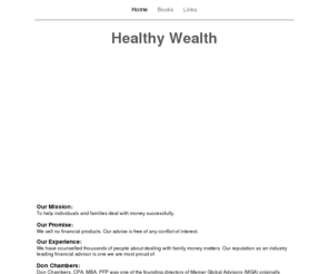 money-basics.com: Healthy Wealth provides family financial empowerment by helping families and individuals deal with money and family money successfully through empowering self reliance and avoiding the entitlement trap.
Healthy Wealth empowers self sufficiency in families and individuals. Get Money Basics for Young Adults. Learn how to avoid the Entitlement Trap and raise you child's self esteem.  