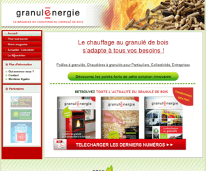 granulenergie.info: Le magazine Granulénergie | Tout savoir sur le chauffage au granulé de bois
Pour tout savoir sur le granulé de bois.