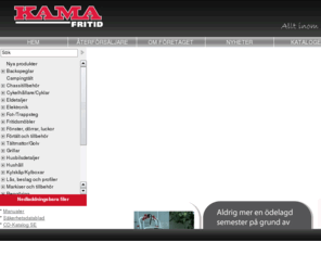 kamafritid.info: Husvagnstillbehör, husbilstillbehör, båttillbehör, tillbehör husvagn, husbil & båt | KAMA Fritid AB
Välkommen till KAMA Fritid ABs hemsida med senaste nytt om tillbehörsprodukter för husvagnar, husbilar, båtar och fritiden. Vi erbjuder husvagnstillbehör, husbilstillbehör och båttillbehör!