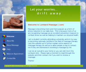 lombardmassage.com: Lombard Massage
Do you live in or near Lombard? Well then, get a relaxing Swedish massage from a student.  Help them out and at the same time enjoy a relaxing massage for little or no cost.  How nice is that!