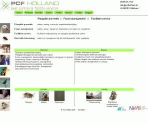 pcfholland.nl: PCF Holland plaagdier preventie en facility services LELYSTAD
Vangen en herplaatsen van vogels en zoogdieren. Plaagdierpreventie, -bestrijding en nazorg. Integrated Pest Management, facilitair management, AIB, BRC, M&S, HACCP, GMP+, Eurepgap, incompany training en advies.