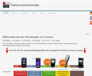 alkoholtester.com: Cosmos-Alkoholtester GmbH
Cosmos-Alkoholtester GmbH - baut elektronische Alkohol-Tester für Gastronomie, Industrie, Kliniken, Behörden und Privatgebrauch.