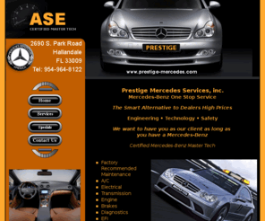 prestige-mercedes.com: Welcome to Prestige Mercedes Services, Inc., Hallandale Beach, Fl 33009
Mercedes-Benz Car Auto Service and Repair.  The smart alternative to dealers high prices. Service and repair by Certified Mercedes-Benz Master Tech.