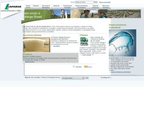 lafarge.com.br: Home : Lafarge
Home : Lafarge - Lafarge, bringing materials to life. World leader in building materials with top-ranking positions in Cement, Aggregates, Concrete and Gypsum.