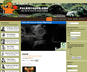 palmhugger.org: top stories
An online website exposing falsehoods, myths, disadvantages and more about palm oil in relation to global warming, deforestation and more.